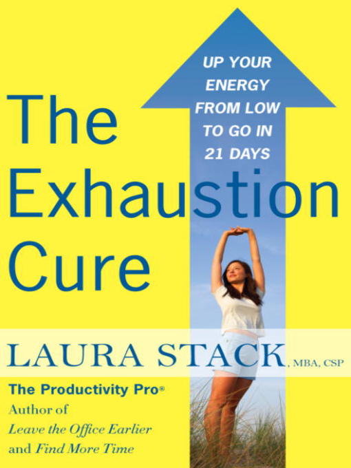 Title details for The Exhaustion Cure by Laura Stack - Available